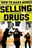 How to Make Money Selling Drugs