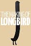 The Making of Longbird