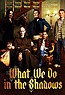 What We Do in the Shadows