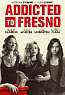 Addicted to Fresno