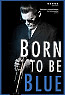 Born to Be Blue