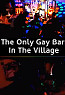 The Only Gay Bar in the Village