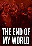 The End of My World